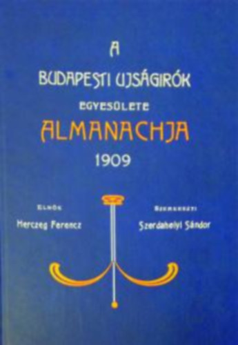 Szerdahelyi Sándor (Szerk.) - A Budapesti Ujságírók Egyesülete Almanachja 1909