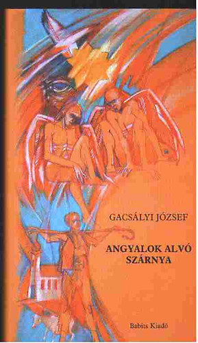Gacs�lyi J�zsef - Angyalok alv� sz�rnya