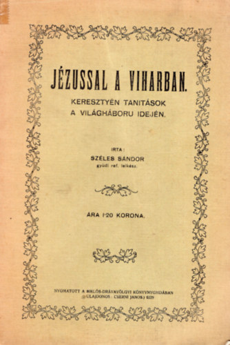 Szles Sndor - Jzussal a viharban- Keresztyn tantsok a vilghboru idejn