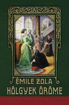�mile Zola - H�lgyek �r�me