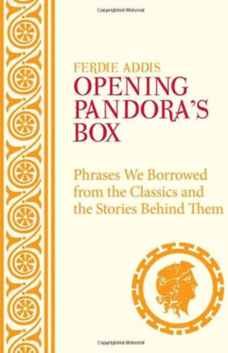 Addis - Opening Pandora's Box: Phrases We Borrowed from the Classics and the Stories Behind Them