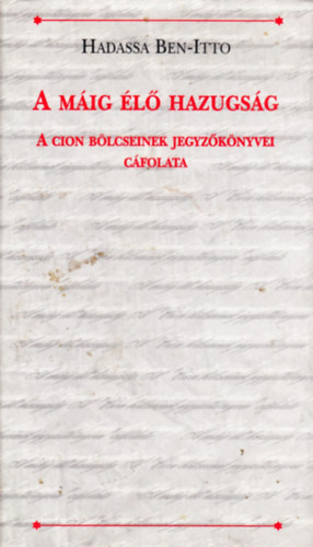 Hadassa Ben-Itto - A mig l hazugsg (a cion blcseinek jegyzknyvei cfolata)