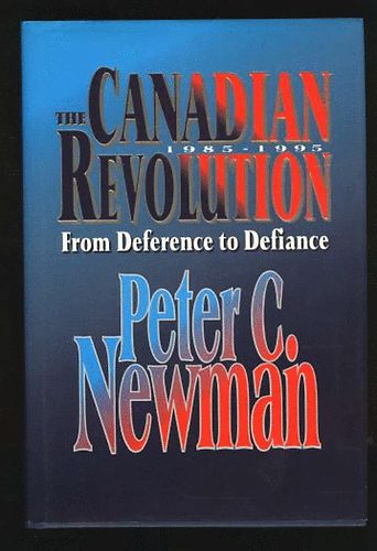 Peter C. Newman - The Canadian Revolution 1985-1995