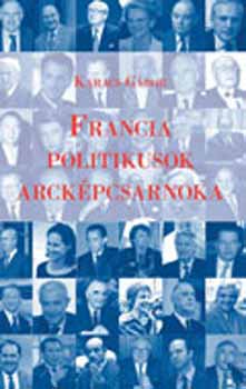 Karacs Gbor - Francia politikusok arckpcsarnoka