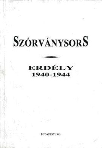 Balogh Jlia  (szerk.) - Szrvnysors. Dr. Szk dn jelentsei - Erdly 1940-1944