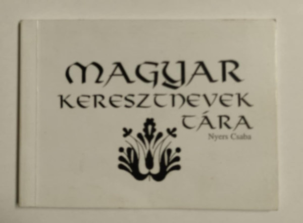 Nyers Csaba - Magyar keresztnevek t�ra