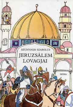 Szunyogh Szabolcs - Jeruzs�lem lovagjai