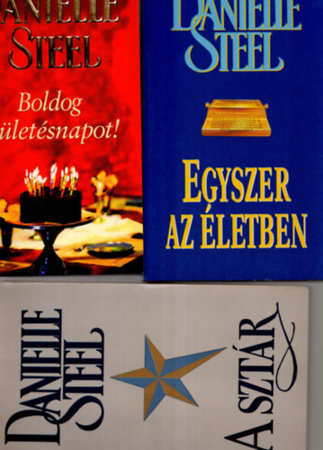 Danielle Steel - 3 db Danielle Steel könyv ( A sztár + Boldog születésnapot + Egyszer az életben )