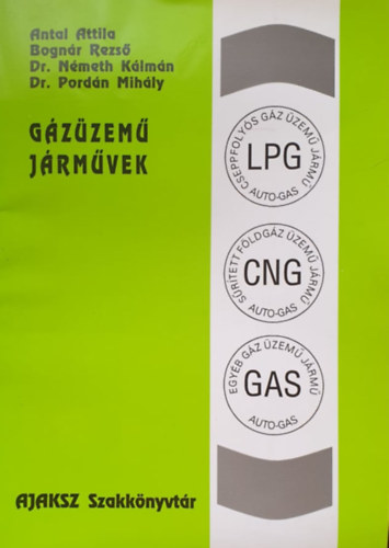 Antal Attila, Bogn�r Rezs�, N�meth K�lm�n dr., Pord�n Mih�ly dr. - G�z�zem� j�rm�vek (AJAKSZ Szakk�nyvt�r)