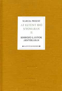 Marcel Proust - Az eltnt id nyomban II. - Bimbz lnyok rnykban