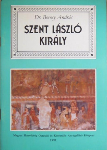 Dr. Borosy Andrs - Szent Lszl kirly