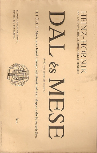 Heinz - Hornik - Dal �s mese (6-12 �ves gyermekek r�sz�re) II. f�zet: M�dszeres fonal a zongoraj�t�knak m�v�szi alapon val� bevezet�s�hez