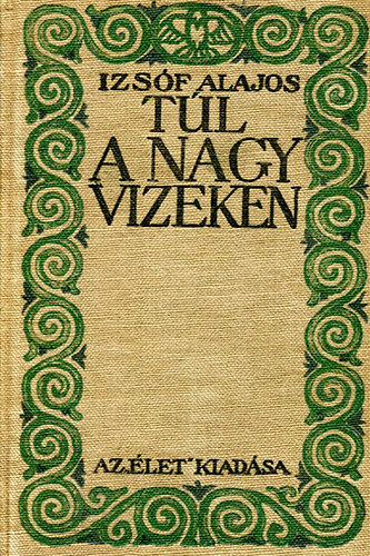 Izsóf Alajos - Túl a nagy vizeken