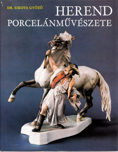 Dr. Sikota Gy�z� - Herend porcel�nm�v�szete