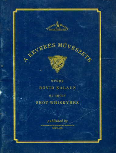 A keverés művészete (avagy rövid kalauz az igazi skót whiskyhez)