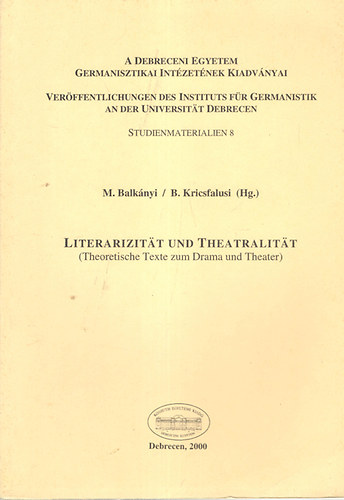 M. Balk�nyi - B. Kricsfalusi  (Hg.) - Literarizit�t und Theatralit�t (Theoretische Texte zum Drama und Theater)