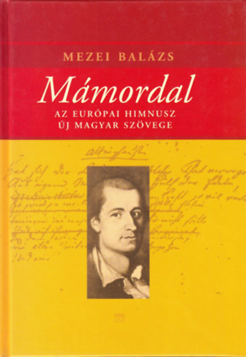 Friedrich von Schiller; Mezei Balzs  (ford.) - An die Freude - Mmordal (Az eurpai himnusz j magyar szvege)