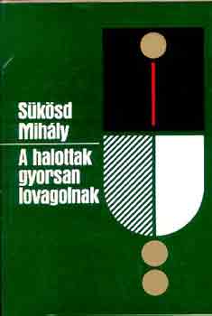 Sksd Mihly - A halottak gyorsan lovagolnak