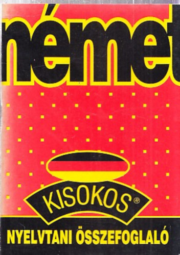 Maros Judit-Szitnyainé G. Éva - Német kisokos (nyelvtani összefoglaló)