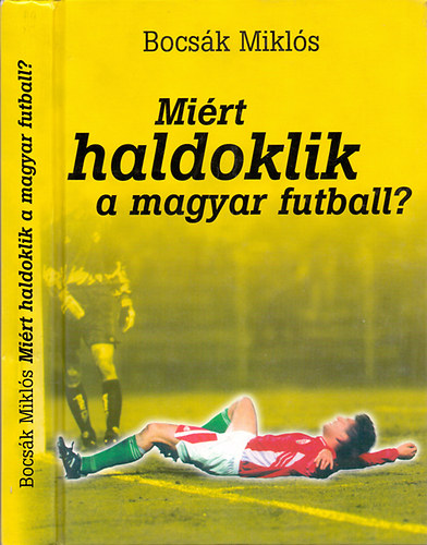 Bocs�k Mikl�s - Mi�rt haldoklik a magyar futball?