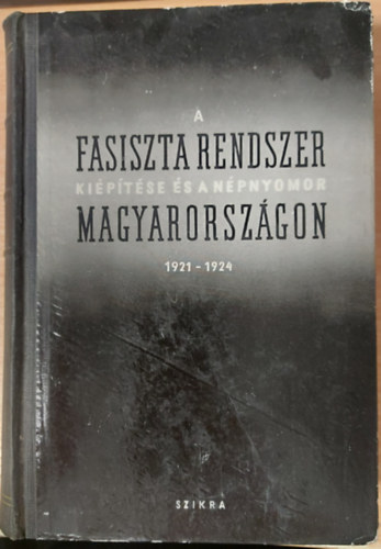 Karsai Elek  Nemes Dezs szerkeszt (szerk.) - Iratok az ellenforradalom trtnethez II. (A fasiszta rendszer kiptse s a npnyomor Magyarorszgon 1921-1924)