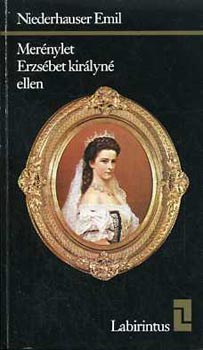 Niederhauser Emil - Mer�nylet Erzs�bet kir�lyn� ellen  (labirintus)