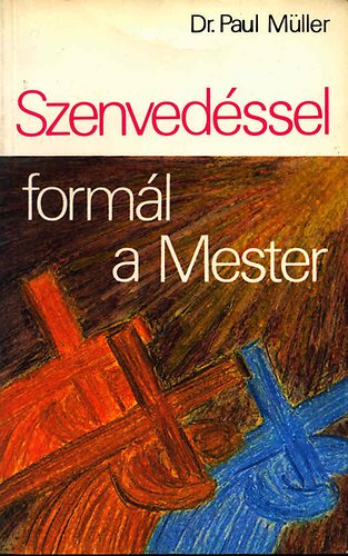 Szenvedssel forml a Mester