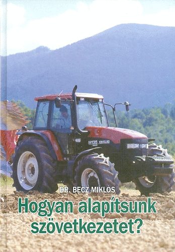 Becz Mikl�s - Hogyan alap�tsunk sz�vetkezetet?