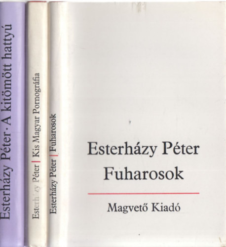 Esterhzy Pter - 3db Esterhzy Pter m - Fuharosok + Kis Magyar Pornogrfia + A kitmtt hatty