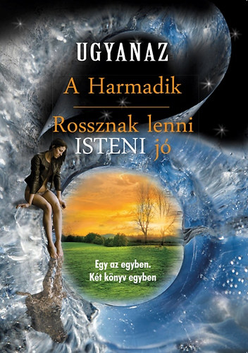 Ugyanaz - A Harmadik - Rossznak lenni Isteni j