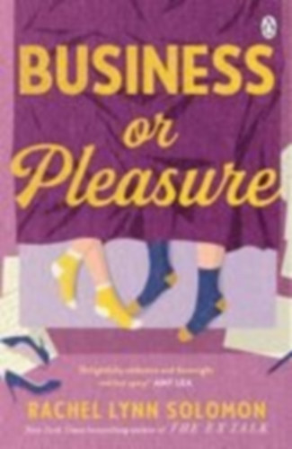Rachel Lynn Solomon - Business or Pleasure - The fun, flirty and steamy new rom com from the author of The Ex Talk