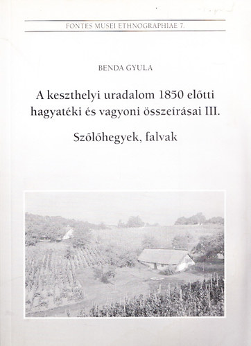 Benda Gyula - A keszthelyi uradalom 1850 eltti hagyatki s vagyoni sszersai III. - Szlhegyek, falvak