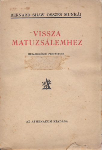 Bernard Shaw - Vissza Matuzslemhez - Metabiolgiai pentateuch