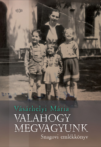 V�s�rhelyi M�ria - Valahogy megvagyunk - Snagovi eml�kk�nyv
