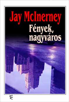 Jay McInerney - Fények, nagyváros