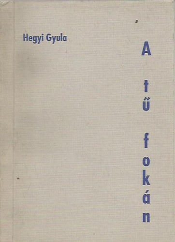 Hegyi Gyula - A t fokn