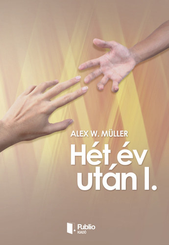 Alex W. Mller - Ht v utn I-II.