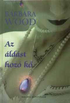 Barbara Wood - Az áldást hozó kő