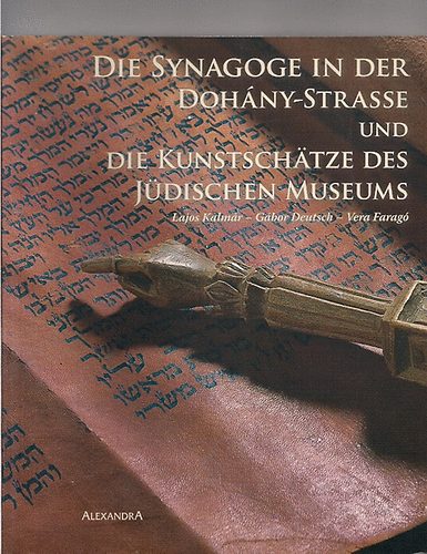 l.-Deutsch, G.-Farag�, V. Kalm�r - Die Synagoge in der Doh�ny-Strasse und die Kunstschatze des J�diachen