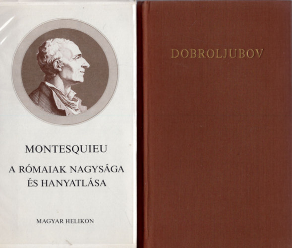 Montesquieu, Dobroljubov - 2 db könyv együtt: A Rómaiak nagysága és hanyatlása, Dobroljubov három tanulmány.