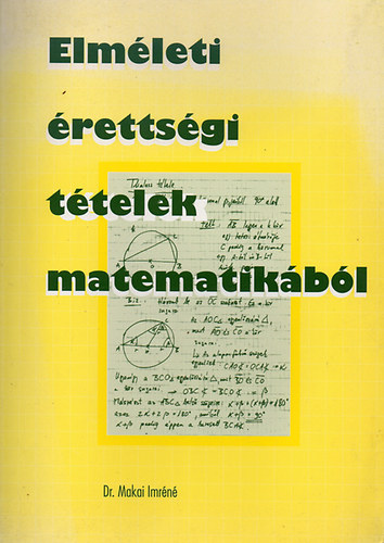 Dr.Makai Imréné - Elméleti érettségi tételek matematikából