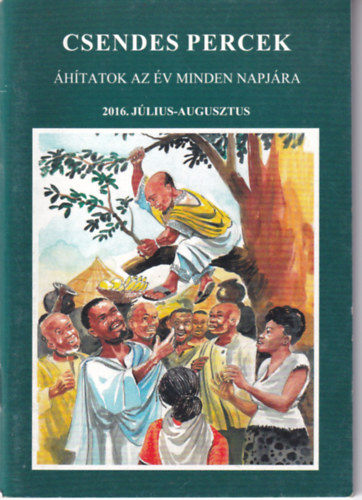 Csendes percek - �h�tatok az �v minden napj�ra - 2016. j�lius-augusztus