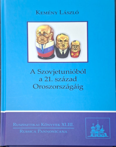 Kemény László - A Szovjetunióból a 21. század Oroszországáig.