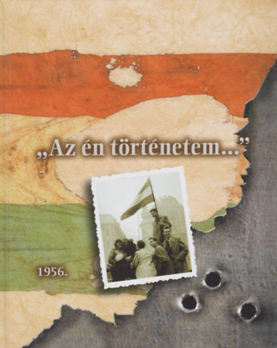 Szles Tams (szerk.), Nagy Ildik, Vojtk Ferenc - "Az n trtnetem..." - 1956-os emlkek az USA nyugati partjrl