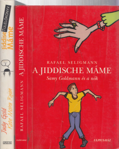 Judy Gold, Kate Moira Ryan Rafael Seligmann - 2db regny - Rafael Seligmann: A Jiddische Mme-Samy Goldmann s a nk + Judy Gold-Kate Moira Ryan: Jiddise Mme Tllknyv