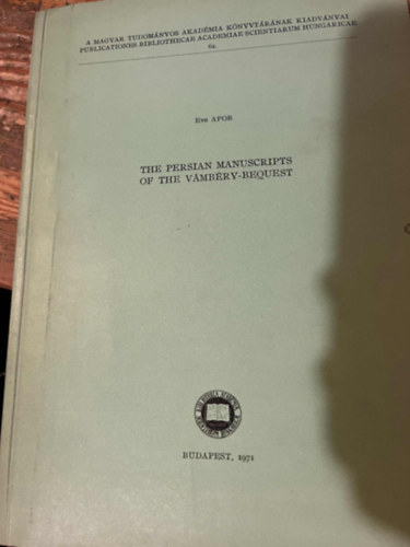 The Persian Manuscripts of the Vámbéry-Bequest (A MTAK kiadványai 62. Budapest, 1971)