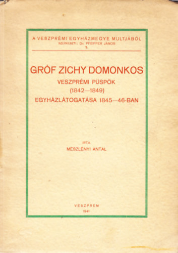Meszlényi Antal - Gróf Zichy Domonkos veszprémi püspök egyházlátogtása 1845-46-ban