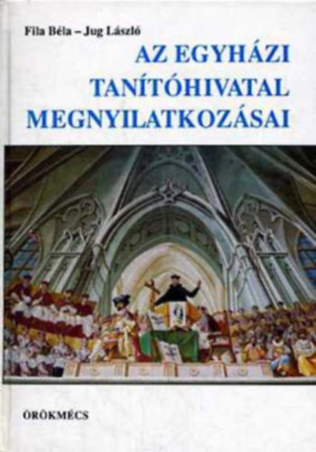 Fila B�la-Jug L�szl� - Az egyh�zi tan�t�hivatal megnyilatkoz�sai