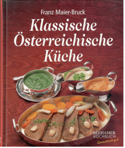 Franz Maier-Bruck - Klassische �sterreichische K�che