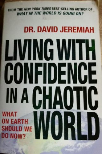 Dr. David Jeremiah - Living with confidence in a chaotic world